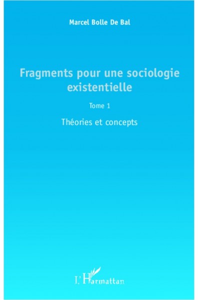 Fragments pour une sociologie existentielle (Tome 1)