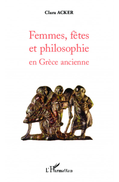Femmes, fêtes et philosophie en Grèce ancienne