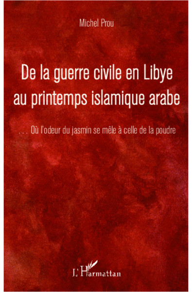 De la guerre civile en Libye au printemps islamique arabe