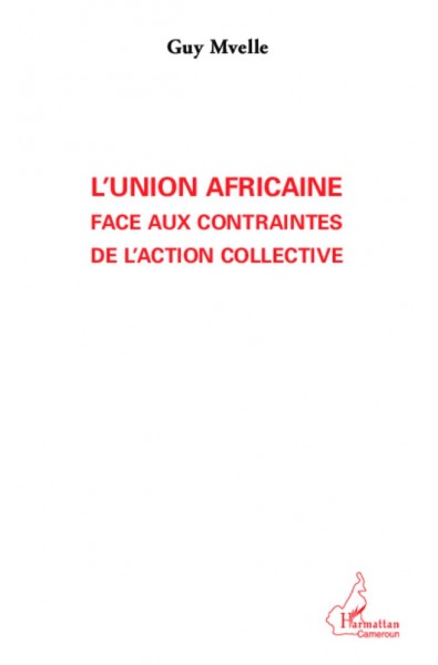 L'Union Africaine face aux contraintes de l'action collective
