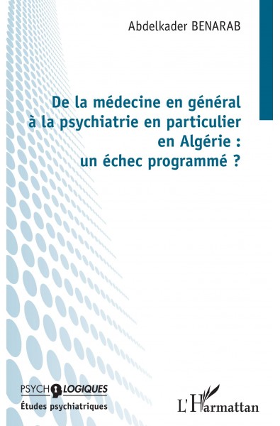 De la médecine en général à la psychiatrie en particulier en Algérie : un échec programmé