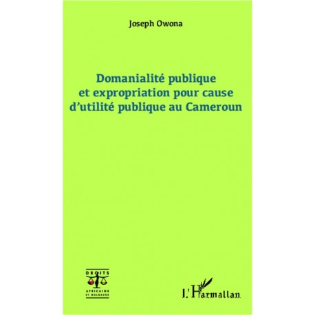 Domanialité publique et expropriation pour cause d'utilité publique au Cameroun Recto