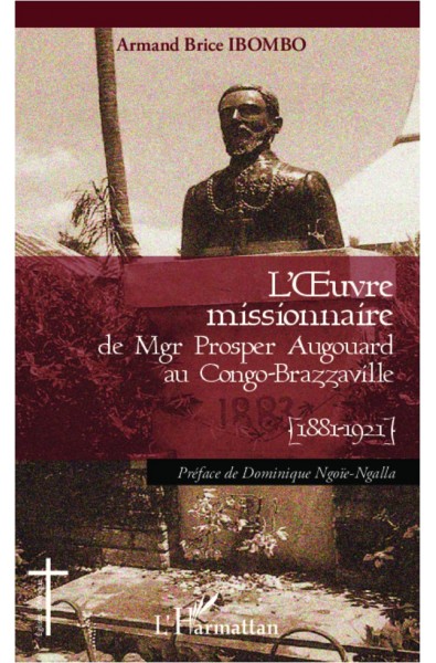 L'oeuvre missionnaire de Mgr Prosper Augouard au Congo-Brazzaville