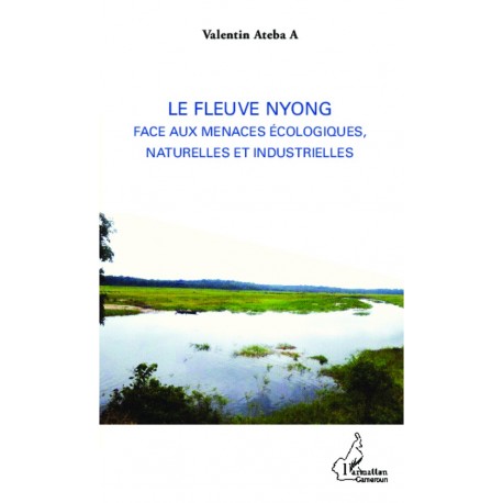 Le fleuve Nyong face aux menaces écologiques, naturelles et industrielles Recto