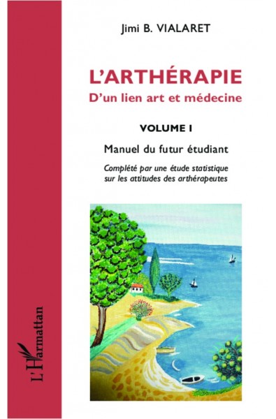 L'arthérapie d'un lien art et médecine (Volume 1)
