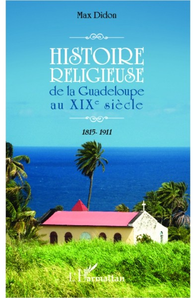 Histoire religieuse de la Guadeloupe au XIX e siècle
