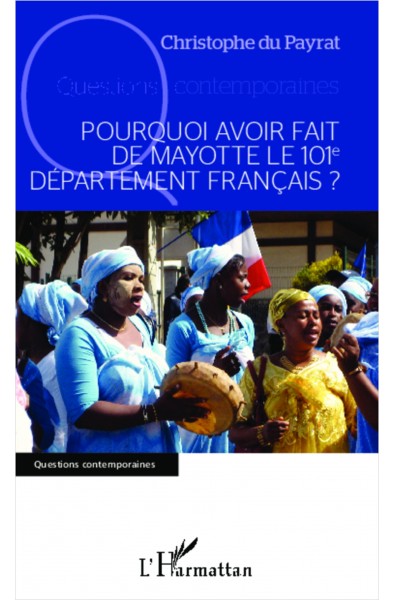 Pourquoi avoir fait de Mayotte le 101e département français ?
