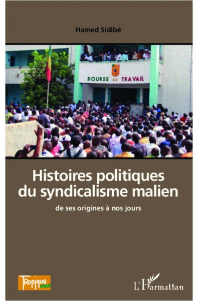 Histoires politiques du syndicalisme malien de ses origines à nos jours