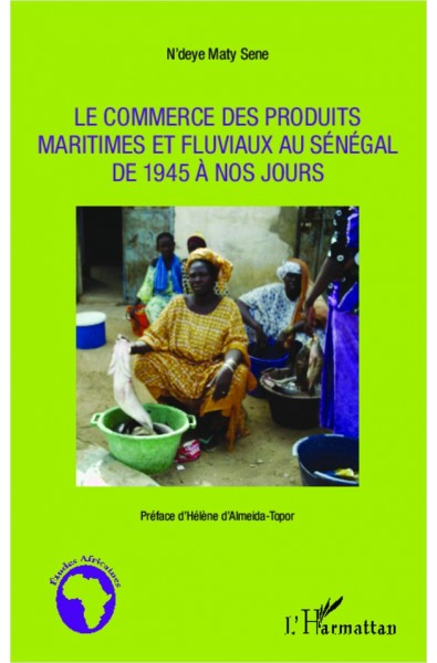 Le commerce des produits maritimes et fluviaux au Sénégal de 1945 à nos jours