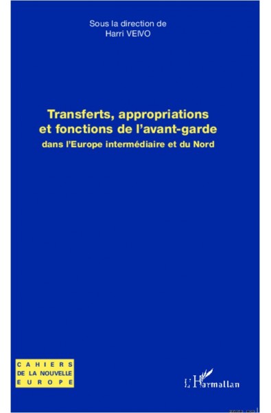 Transferts, appropriations et fonctions de l'avant-garde dans l'Europe intermédiaire et du