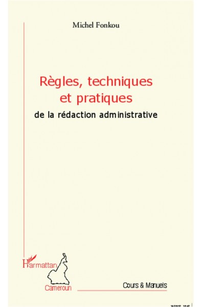 Règles, techniques et pratiques de la rédaction administrative