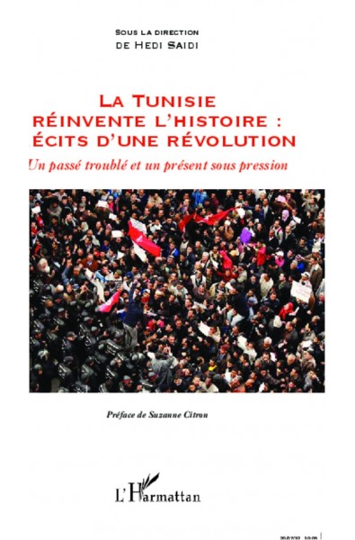 La Tunisie réinvente l'histoire : Récits d'une révolution