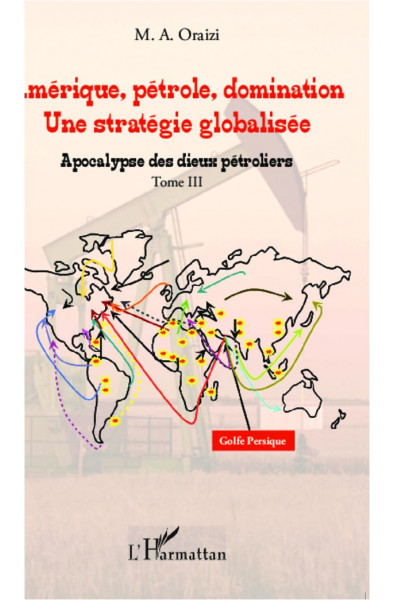 Amérique, pétrole, domination : une stratégie globalisée (T.3)