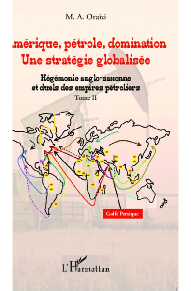 Amérique, pétrole, domination : une stratégie globalisée (T.2)