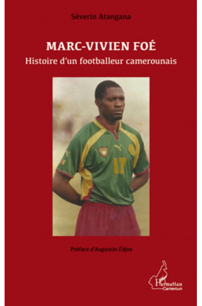 Marc-Vivien Foé. Histoire d'un footballeur camerounais