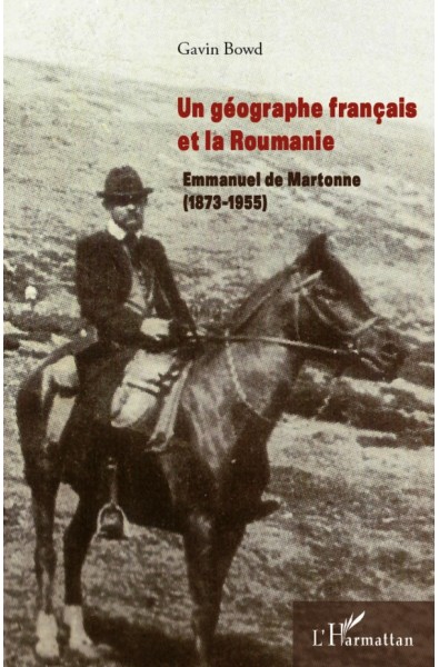 Un géographe français et la Roumanie : Emmanuel de Martonne (1873-1955)