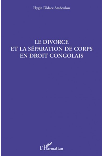 Le divorce et la séparation de corps en droit congolais