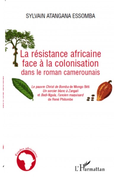 La résistance africaine face à la colonisation dans le roman camerounais