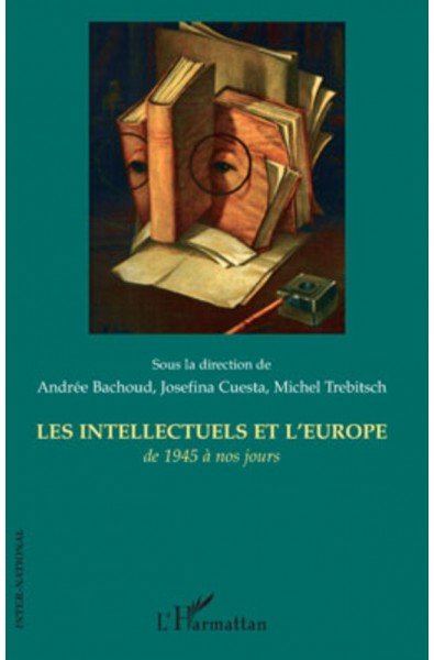 Les intellectuels et l'Europe de 1945 à nos jours
