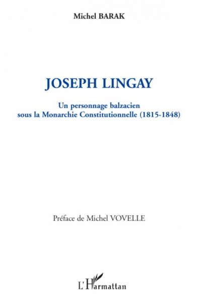 Joseph Lingay, un personnage balzacien sous la Monarchie Constitutionnelle (1814-1848)