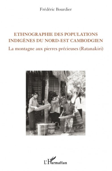 Ethnographie des populations indigènes du Nord-Est cambodgien