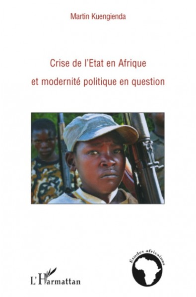 Crise de l'Etat en Afrique et modernité politique en question