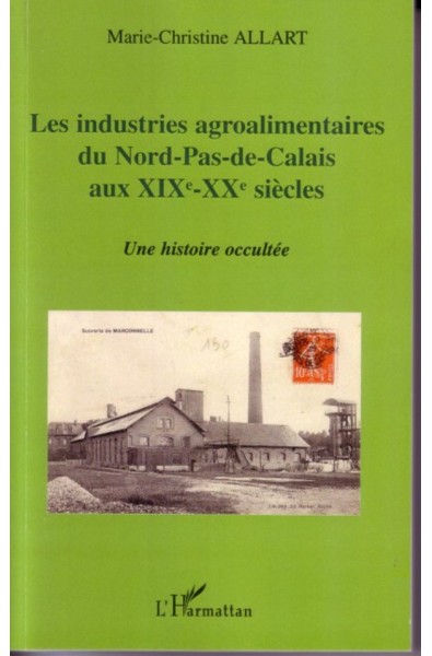 Les industries agroalimentaires du Nord-Pas-de-Calais aux XIXe -XXe siècles