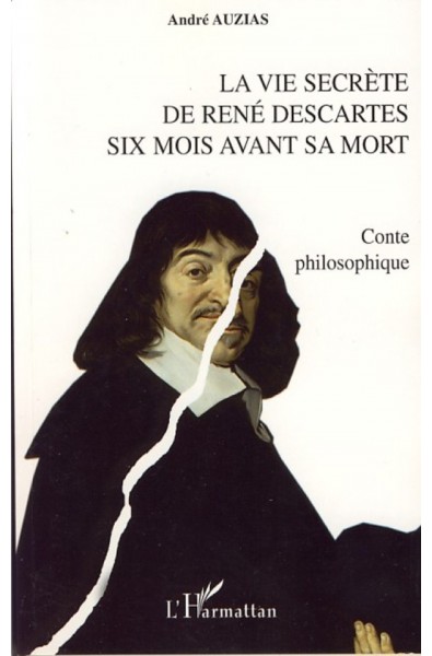 La vie secrète de René Descartes six mois avant sa mort