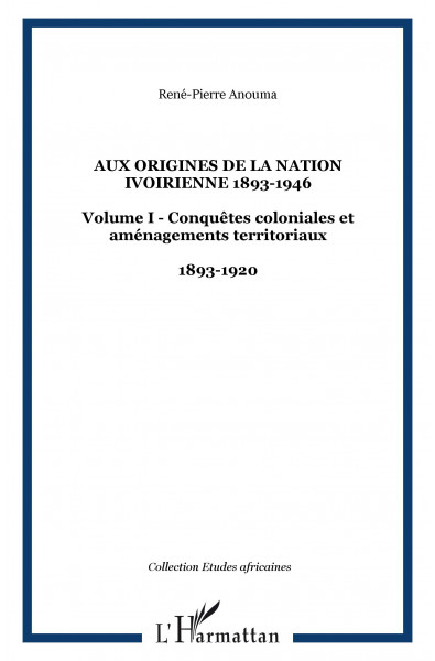 Aux origines de la nation ivoirienne 1893-1946