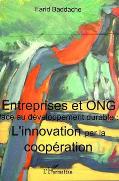 Entreprises et ONG face au développement durable : l'innovation par la coopération