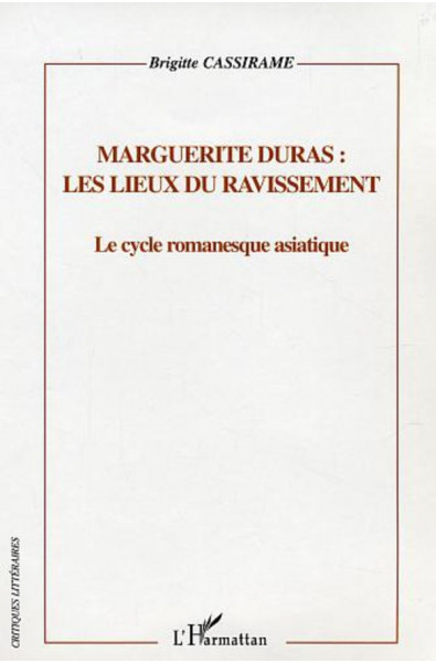 Marguerite Duras : les lieux du ravissement