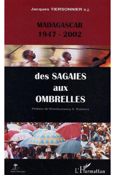 Madagascar 1947-2002 des sagaies aux ombrelles