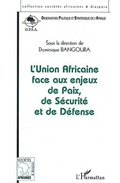 Union Africaine face aux enjeux de Paix, de Sécurité et de Défense