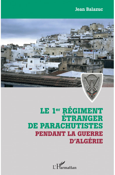 Le 1er régiment étranger de parachutistes pendant la guerre d'Algérie